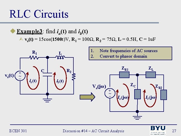 RLC Circuits u Example 3: find ia(t) and ib(t) Ù vs(t) = 15 cos(1500