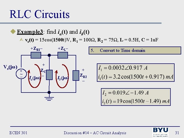 RLC Circuits u Example 3: find ia(t) and ib(t) Ù vs(t) = 15 cos(1500