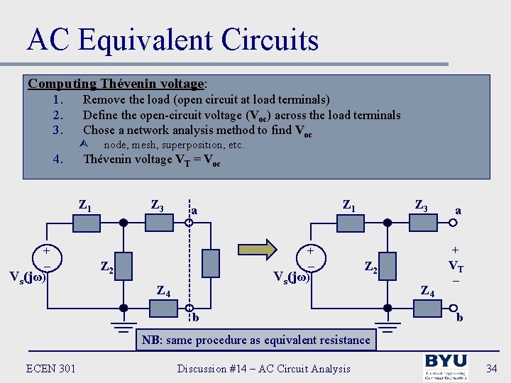 AC Equivalent Circuits Computing Thévenin voltage: 1. 2. 3. Remove the load (open circuit
