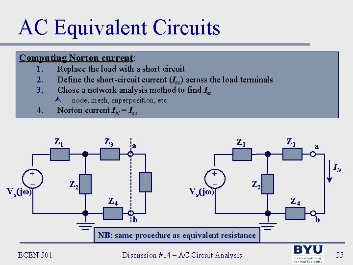 AC Equivalent Circuits Computing Norton current: 1. 2. 3. Replace the load with a