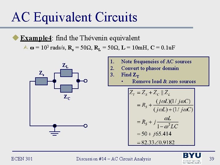 AC Equivalent Circuits u Example 4: find the Thévenin equivalent Ù ω = 103