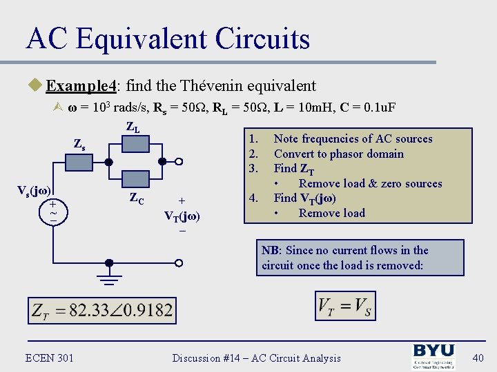 AC Equivalent Circuits u Example 4: find the Thévenin equivalent Ù ω = 103