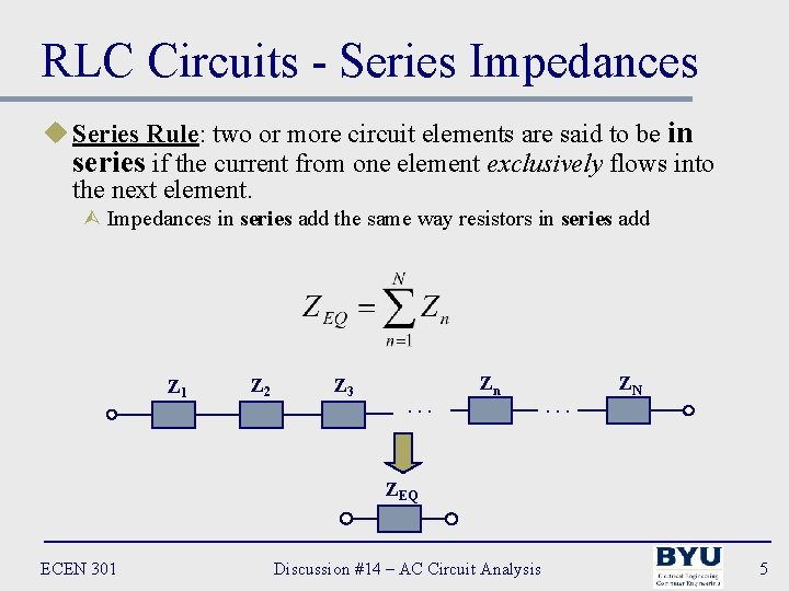 RLC Circuits - Series Impedances u Series Rule: two or more circuit elements are
