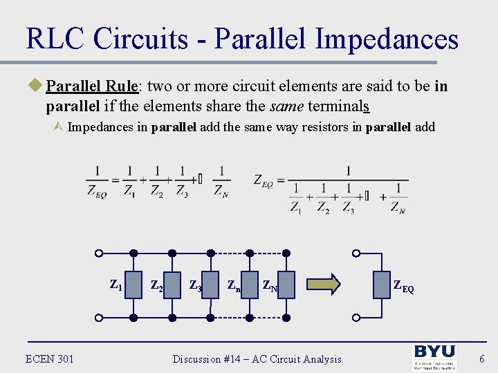 RLC Circuits - Parallel Impedances u Parallel Rule: two or more circuit elements are