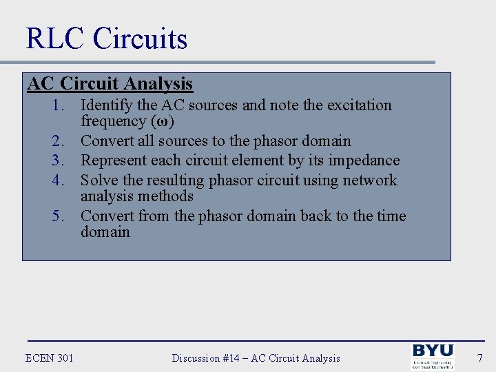 RLC Circuits AC Circuit Analysis 1. Identify the AC sources and note the excitation