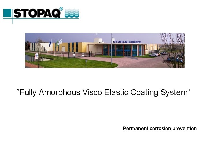 “Fully Amorphous Visco Elastic Coating System” Permanent corrosion prevention 