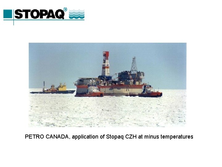 PETRO CANADA, application of Stopaq CZH at minus temperatures 