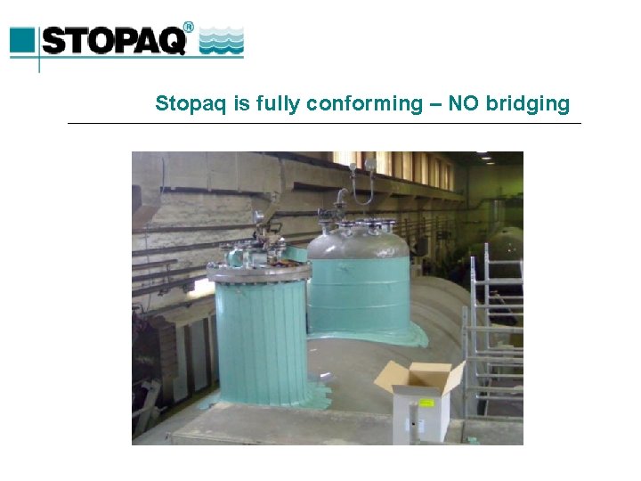 Stopaq is fully conforming – NO bridging 