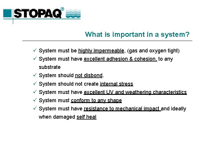 What is important in a system? ü System must be highly impermeable, (gas and