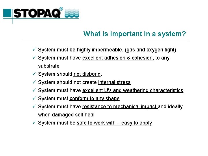 What is important in a system? ü System must be highly impermeable, (gas and