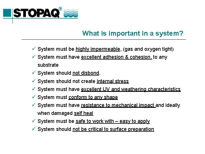 What is important in a system? ü System must be highly impermeable, (gas and