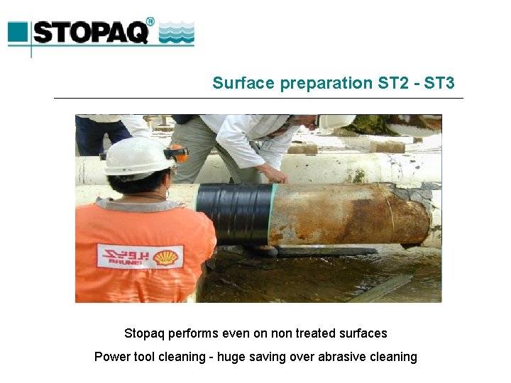 Surface preparation ST 2 - ST 3 Stopaq performs even on non treated surfaces