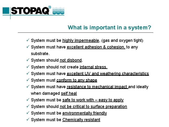 What is important in a system? ü System must be highly impermeable, (gas and