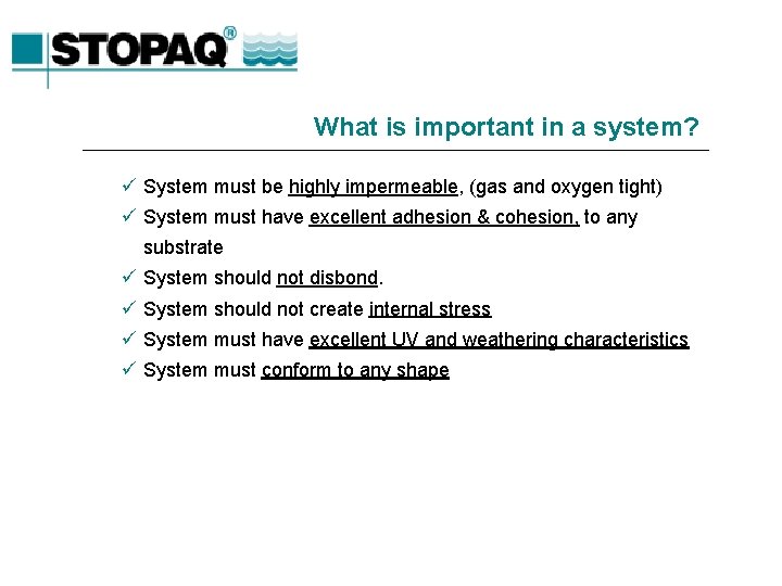 What is important in a system? ü System must be highly impermeable, (gas and