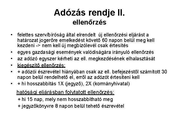 Adózás rendje II. ellenőrzés • felettes szerv/bíróság által elrendelt új ellenőrzési eljárást a határozat