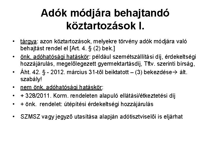 Adók módjára behajtandó köztartozások I. • tárgya: azon köztartozások, melyekre törvény adók módjára való