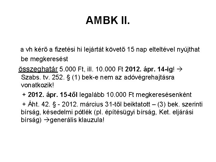 AMBK II. a vh kérő a fizetési hi lejártát követő 15 nap elteltével nyújthat