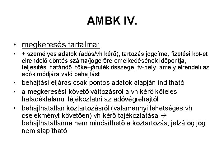 AMBK IV. • megkeresés tartalma: • + személyes adatok (adós/vh kérő), tartozás jogcíme, fizetési