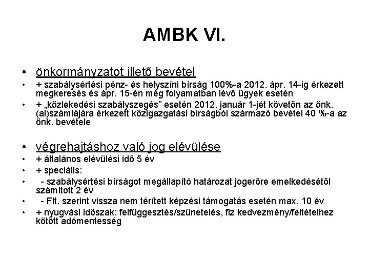 AMBK VI. • önkormányzatot illető bevétel • • + szabálysértési pénz- és helyszíni bírság