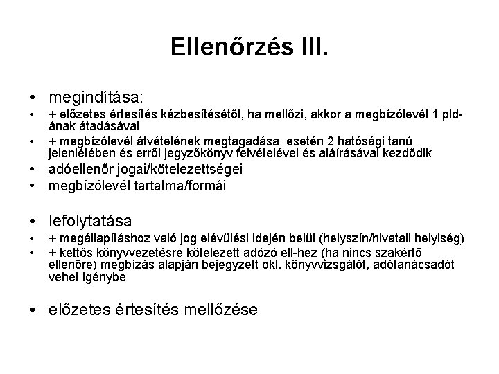 Ellenőrzés III. • megindítása: • • + előzetes értesítés kézbesítésétől, ha mellőzi, akkor a