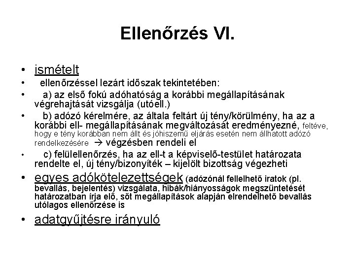 Ellenőrzés VI. • ismételt • • ellenőrzéssel lezárt időszak tekintetében: a) az első fokú