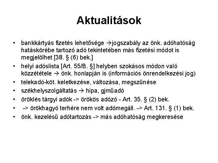 Aktualitások • bankkártyás fizetés lehetősége jogszabály az önk. adóhatóság hatáskörébe tartozó adó tekintetében más