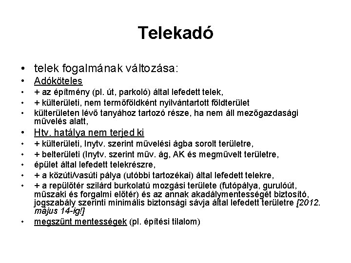 Telekadó • telek fogalmának változása: • Adóköteles • • • + az építmény (pl.