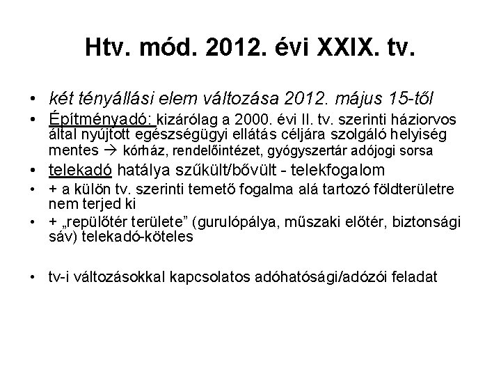 Htv. mód. 2012. évi XXIX. tv. • két tényállási elem változása 2012. május 15