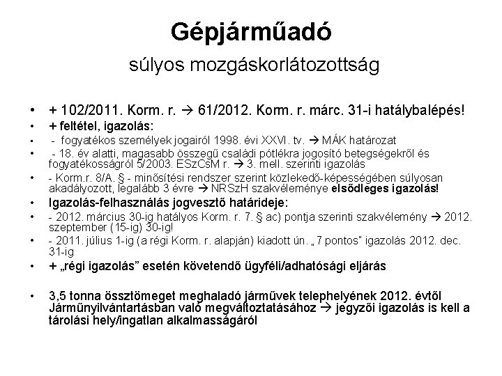 Gépjárműadó súlyos mozgáskorlátozottság • + 102/2011. Korm. r. 61/2012. Korm. r. márc. 31 -i