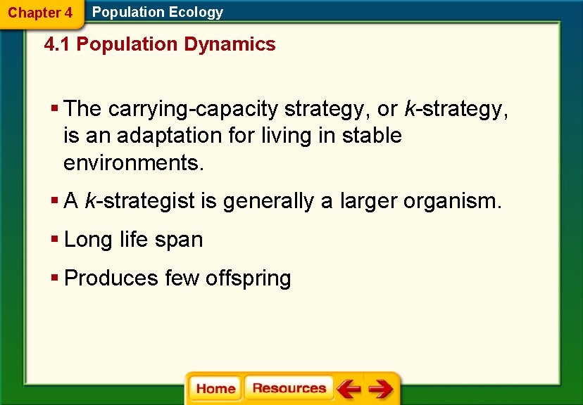 Chapter 4 Population Ecology 4. 1 Population Dynamics § The carrying-capacity strategy, or k-strategy,