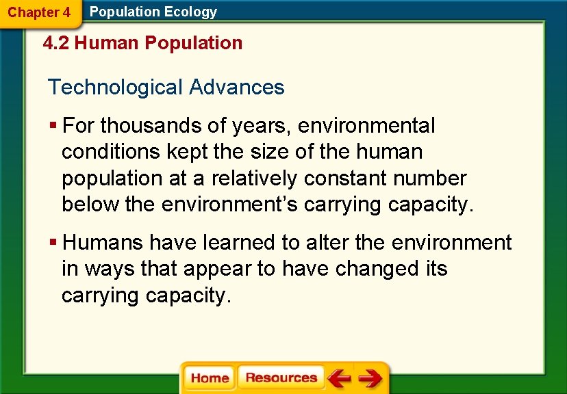 Chapter 4 Population Ecology 4. 2 Human Population Technological Advances § For thousands of