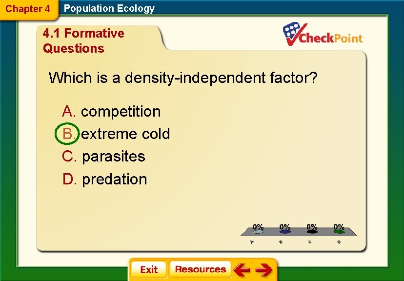 Chapter 4 Population Ecology 4. 1 Formative Questions Which is a density-independent factor? A.