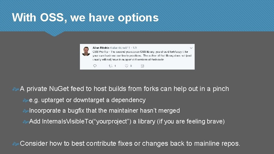 With OSS, we have options A private Nu. Get feed to host builds from