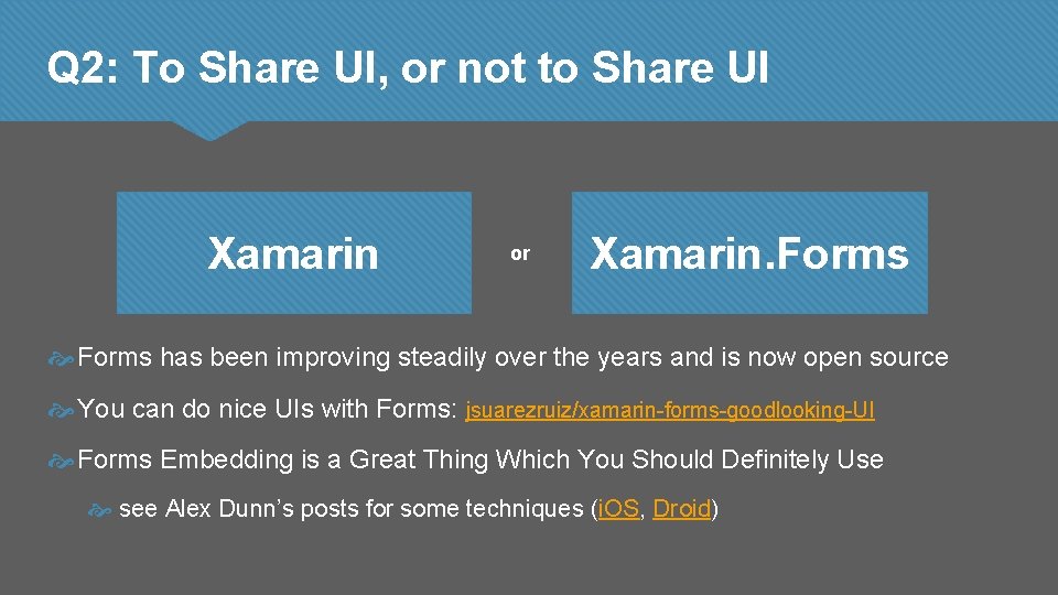 Q 2: To Share UI, or not to Share UI Xamarin or Xamarin. Forms