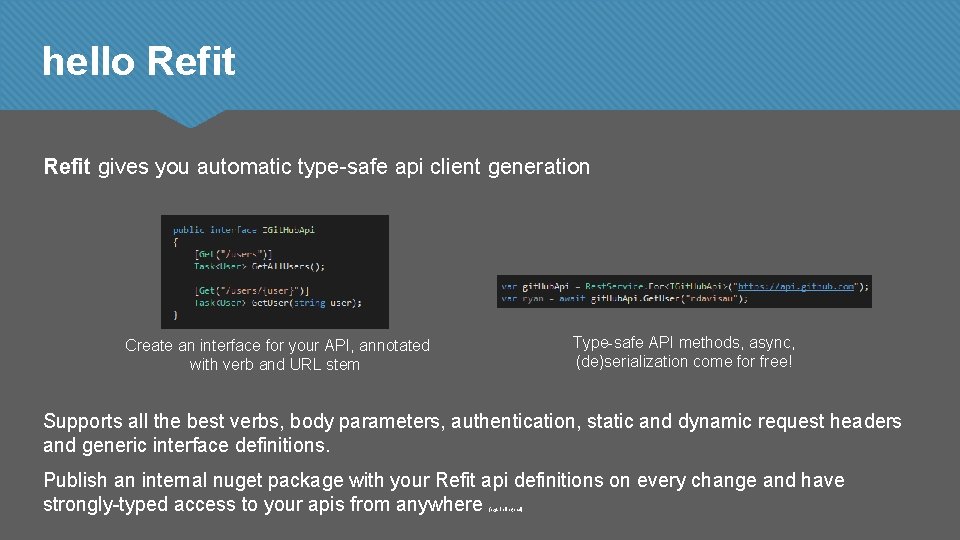 hello Refit gives you automatic type-safe api client generation Type-safe API methods, async, (de)serialization