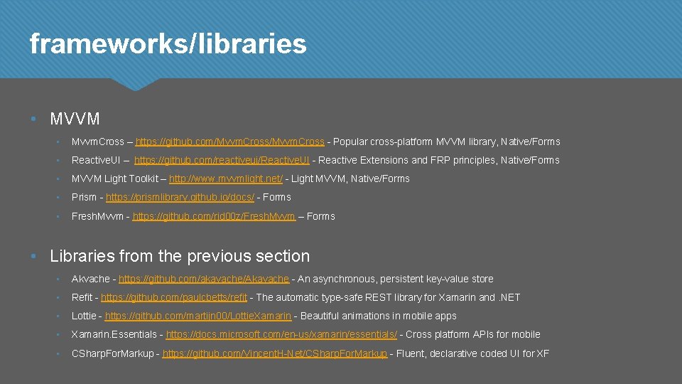 frameworks/libraries • MVVM • Mvvm. Cross – https: //github. com/Mvvm. Cross - Popular cross-platform