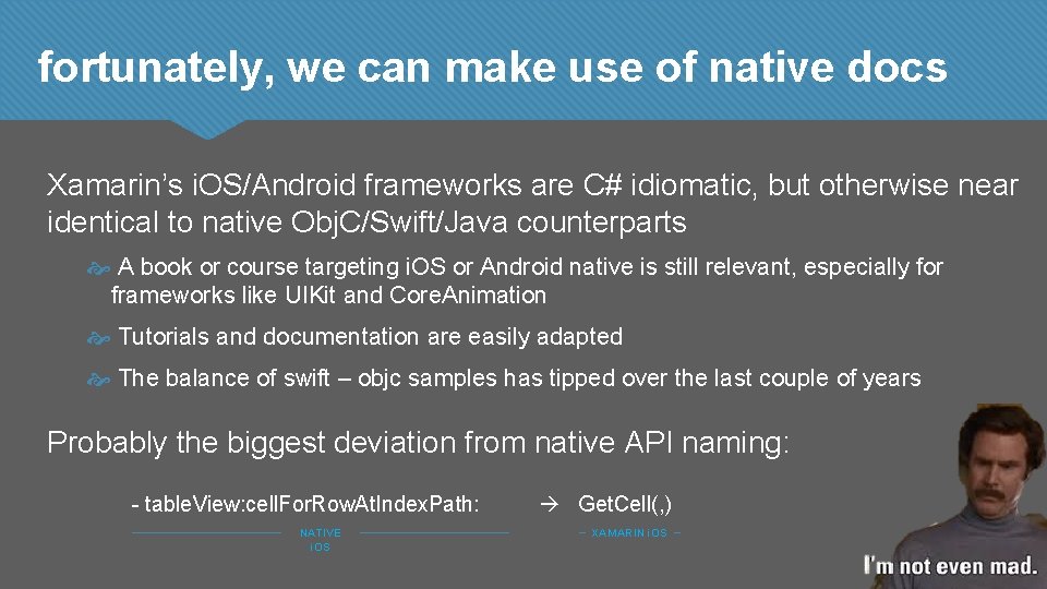 fortunately, we can make use of native docs Xamarin’s i. OS/Android frameworks are C#