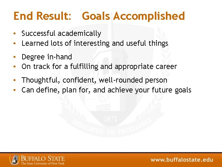 End Result: Goals Accomplished • Successful academically • Learned lots of interesting and useful