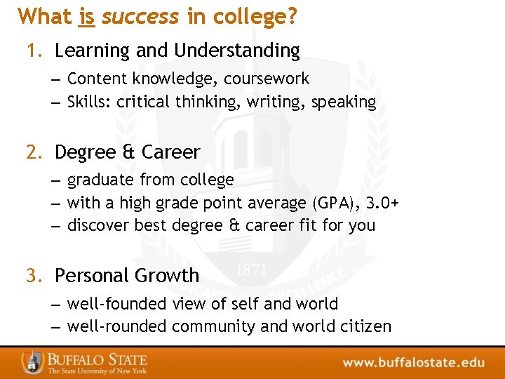 What is success in college? 1. Learning and Understanding – Content knowledge, coursework –