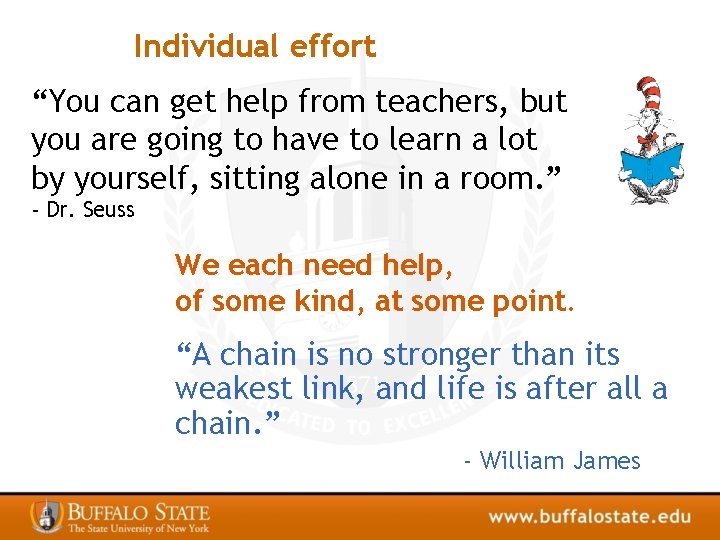 Individual effort “You can get help from teachers, but you are going to have