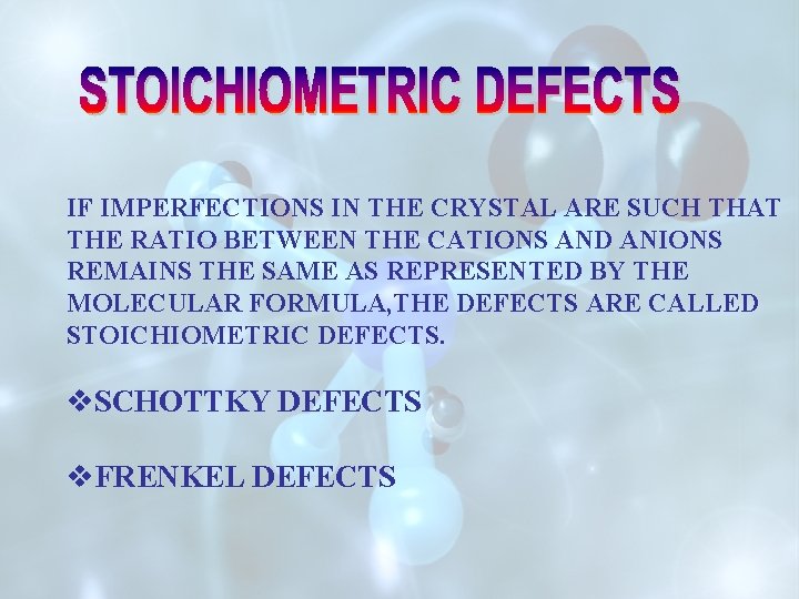 IF IMPERFECTIONS IN THE CRYSTAL ARE SUCH THAT THE RATIO BETWEEN THE CATIONS AND IF IMPERFECTIONS IN THE CRYSTAL ARE SUCH THAT THE RATIO BETWEEN THE CATIONS AND
