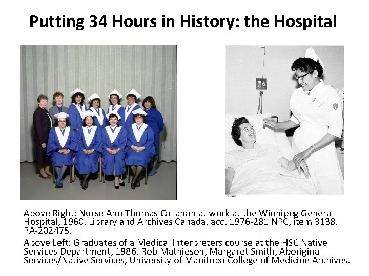 Putting 34 Hours in History: the Hospital Above Right: Nurse Ann Thomas Callahan at