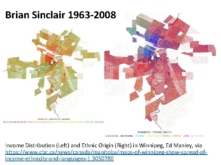 Brian Sinclair 1963 -2008 Income Distribution (Left) and Ethnic Origin (Right) in Winnipeg, Ed