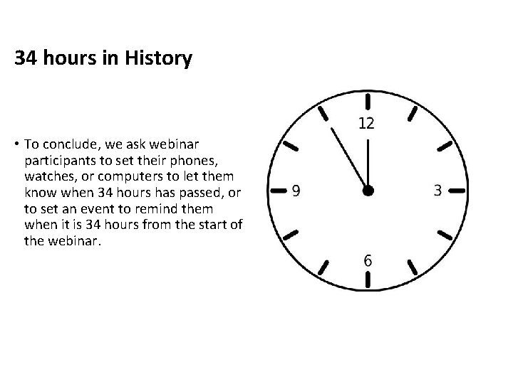 34 hours in History • To conclude, we ask webinar participants to set their