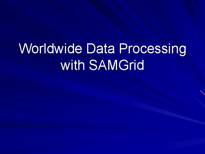 Worldwide Data Processing with SAMGrid 