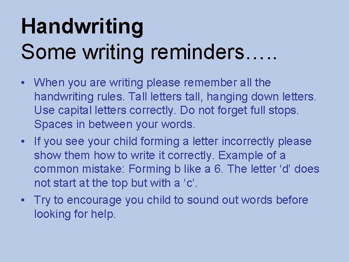 Handwriting Some writing reminders…. . • When you are writing please remember all the
