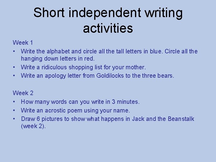 Short independent writing activities Week 1 • Write the alphabet and circle all the