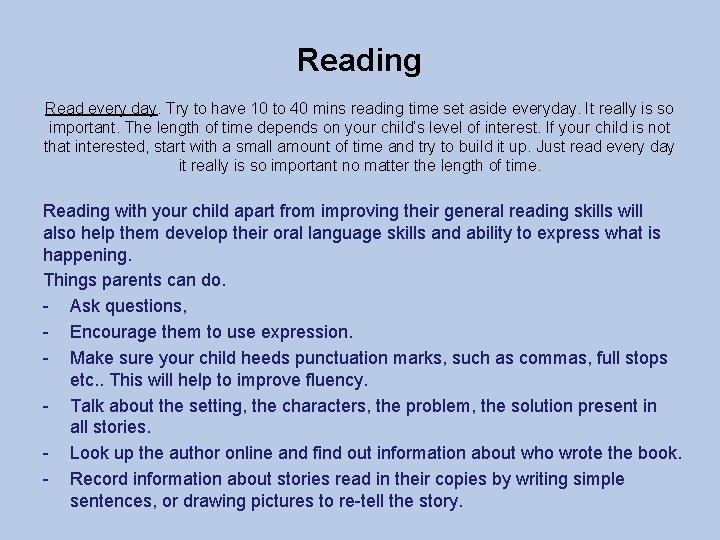 Reading Read every day. Try to have 10 to 40 mins reading time set