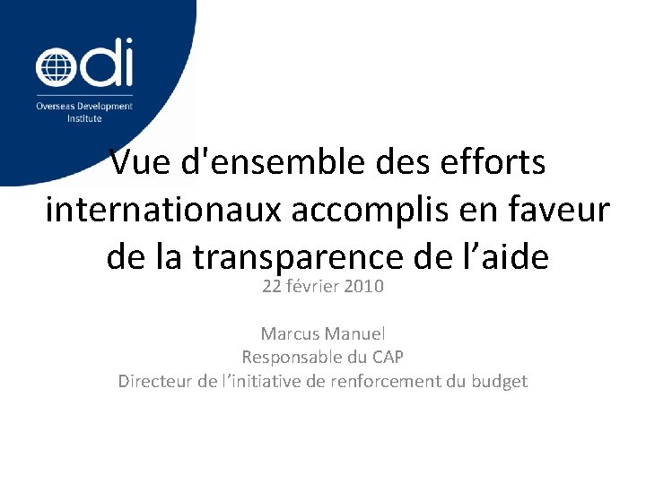 Vue d'ensemble des efforts internationaux accomplis en faveur de la transparence de l’aide 22