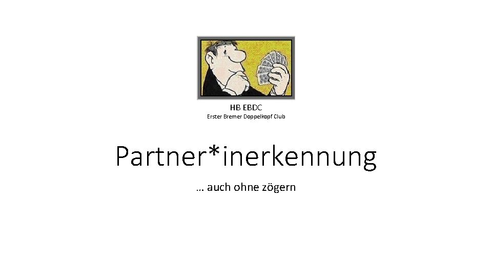 HB EBDC Erster Bremer Doppelkopf Club Partner*inerkennung … auch ohne zögern 